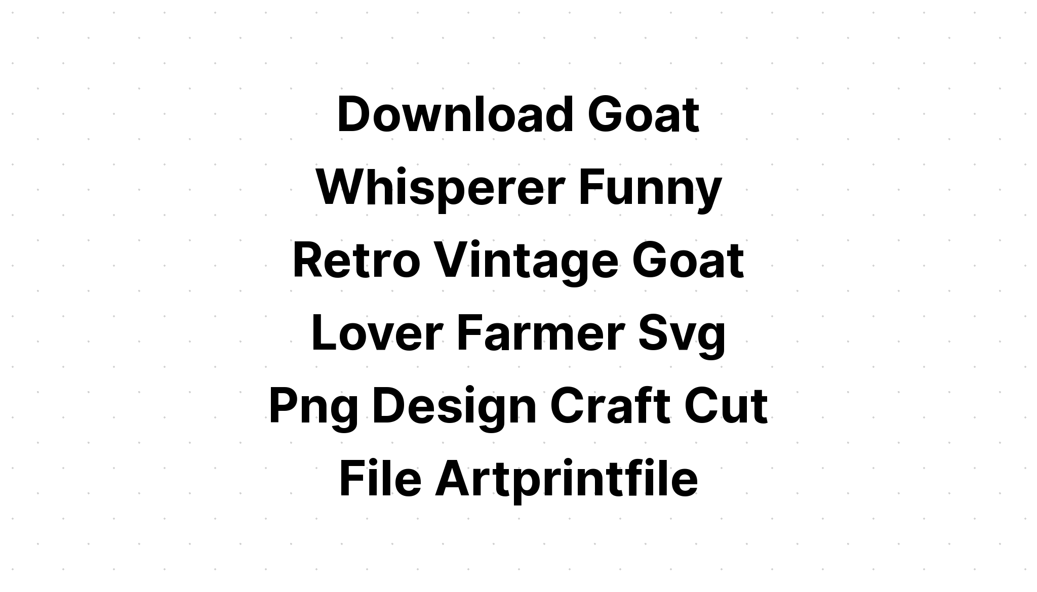 Download Goat Whisperer Funny Vintage Goat Svg SVG File